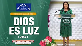 Dios es luz (1 Juan 1) Hna., María Luisa Piraquive, 22 enero 2023, IDMJI