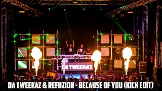 Da Tweekaz & Refuzion - Because Of You (Kick Edit)