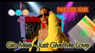 Gio Mee - Just Give Me Love (Paul lock Remix)