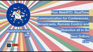 GopherCon Europe 2021: Sean DuBois - Pion WebRTC