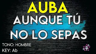 Auba Estela Murillo - Aunque Tú No lo Sepas - Karaoke Instrumental - Tono Hombre