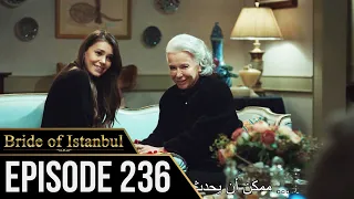 Bride of Istanbul - Episode 236 (English Subtitles) | Istanbullu Gelin