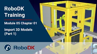 Import 3D Models (Part 1) - Module 05 Chapter 01 - RoboDK Pro Training