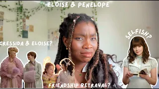 Eloise & Penelope's friendship dynamic, Eloise befriending Cressida, and more. *Let's talk about it*