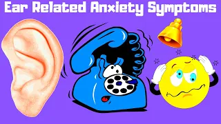 Ear Related Anxiety Symptoms!