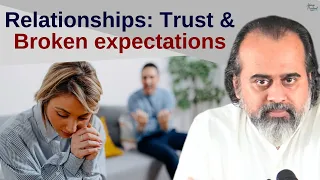 Relationships: Trust & Broken expectations || Acharya Prashant