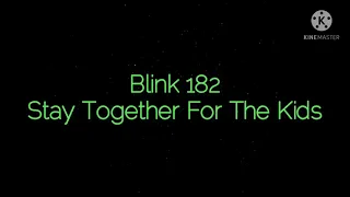 Blink 182 - Stay together for the kids with lyrics