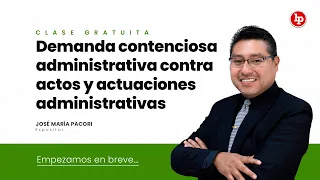 Clase Gratuita: Demanda contenciosa administrativa contra actos y actuaciones administrativas