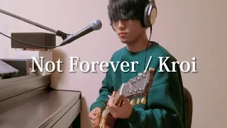 Not Forever / Kroi (cover)