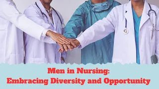 Men in Nursing: Embracing Diversity and Opportunity