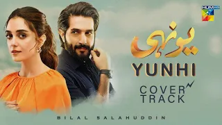 Yunhi Drama OST - Shae Gill & Sami Khan | Maya Ali | Bilal Ashraf | Cover: Bilal S