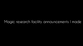 Magic Research Facility Announcement test