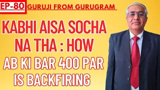 Aisa Socha Na Tha : How Ab Ki Baar 400 Paar Is Backfiring ?