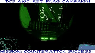 DCS: A10C Red Flag Campaign: Second Attempt at "Counter Attack" Mission - Success!!