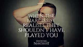 When the Narcissist Realises They Shouldn't Have Played You