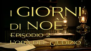 2. L'ora del giudizio - I giorni di Noè