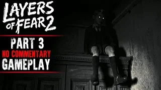 Layers of Fear 2 Gameplay - Part 3 (No Commentary)