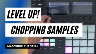How To Level Up! Chopping Samples Using Maschine Plus MK3