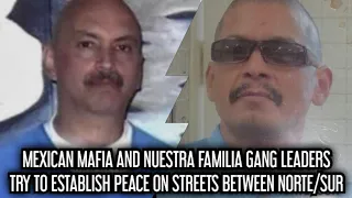 MEXICAN MAFIA AND NUESTRA FAMILIA GANG LEADERS SEEK TO BRING PEACE TO NORTE/SUR ON THE STREETS!!!