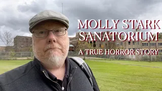 Molly Stark Sanatorium: A True Horror Story