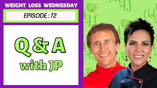 Q&A with Chef AJ & JP  | WEIGHT LOSS WEDNESDAY - Episode: 72