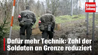 Grenzeinsatz: Zahl der Soldaten wird reduziert | krone.tv NEWS