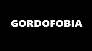 Documental GORDOFOBIA - Cuerpos Empoderados (subt. español)