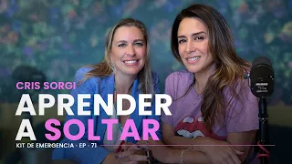 APRENDER a DEJAR IR y SOLTAR 🧠❤️ con Cris Sorgi y Erika de la Vega | Kit de emergencia 71