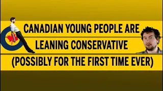 Canadian young people are leaning Conservative (possibly for the first time ever)