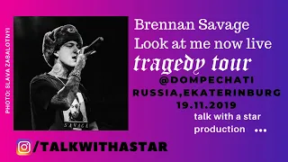 Brennan Savage - Look at me now(Live) TRAGEDY TOUR @DOMPECHATI