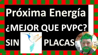 ¿Me interesa cambiar del mercado regulado con precios PVPC a Próxima Energía si no tengo placas?