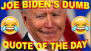 Joe Biden's "DUMB" Quote of the Day !! September 18th, 2021 - "His Wire-Fire Government"