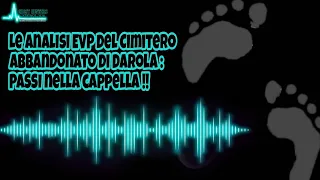 ANALISI EVP: CIMITERO ABBANDONATO DI DAROLA | PASSI NELLA CAPPELLA!