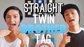 Straight Twin Brother Tag!