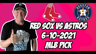 MLB Pick Today Boston Red Sox vs Houston Astros 6/10/21 MLB Betting Pick and Prediction