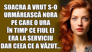 Soacra a vrut s-o urmărească nora pe care o ura, în timp ce fiul ei era la serviciu, dar ceea ce...