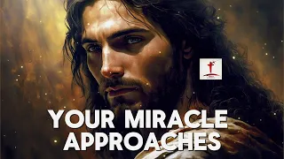 YOUR MIRACLE APPROACHES (Watch Now)