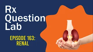 Question Lab - Episode 163: Renal for the USMLE Step 1