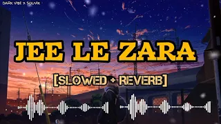 || Jee Le Zara || (slowed + reverb) song | Talaash | Vishal Dadlani |