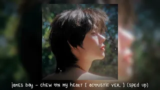 james bay - chew on my heart [ acoustic ver. ] (𝒔𝒑𝒆𝒅 𝒖𝒑)