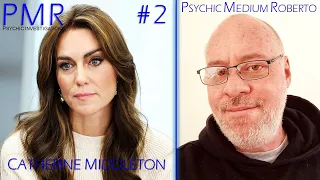 Catherine Middleton (and Diana): Second reading by Psychic Medium Roberto.