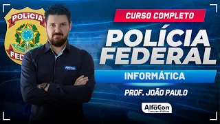 Concurso PF 2024 - Aula de Informática - Curso Completo - AlfaCon