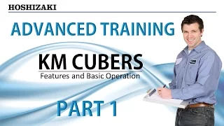 Hoshizaki Advanced Training - KM Cubers - Features and Basic Operation | Part 1
