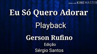 Gerson Rufino - Eu Só Quero Adorar, Playback Oficial com Legenda