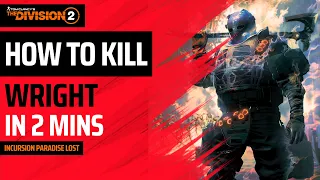 The Division 2 - HOW TO KILL WRIGHT IN 2 MINS - INCURSION PARADISE LOST