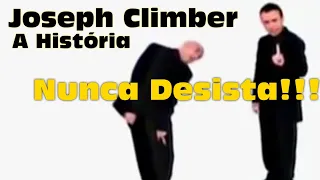 Seja como Joseph Climber - Nunca Desista!!! MOTIVACIONAL