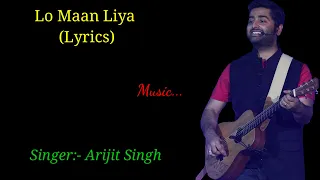 Lo Maan Liya Full Song lyrics।Raaz Reboot।Arijit Singh।JeetGanguly।Kausar Munir।Emraan Hashmi,Kriti।