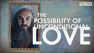 The Possibility of Unconditional Love - Ram Dass Here and Now Ep. 192