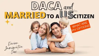 DACA and Married to US Citizen?