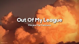 Out Of My League (sped up) - Fitz and The Tantrums (Lyrics)